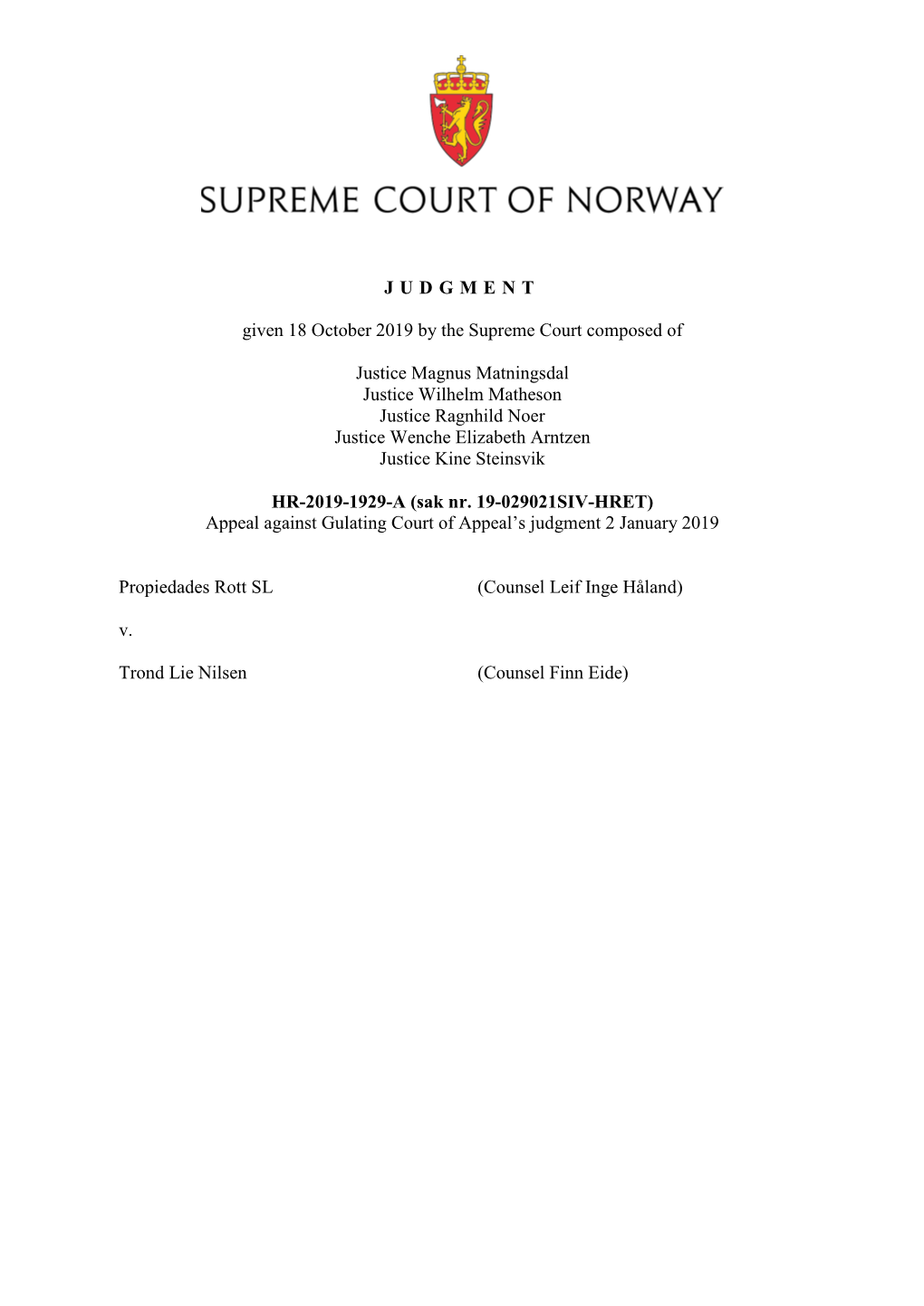 JUDGMENT Given 18 October 2019 by the Supreme Court Composed of Justice Magnus Matningsdal Justice Wilhelm Matheson Justice