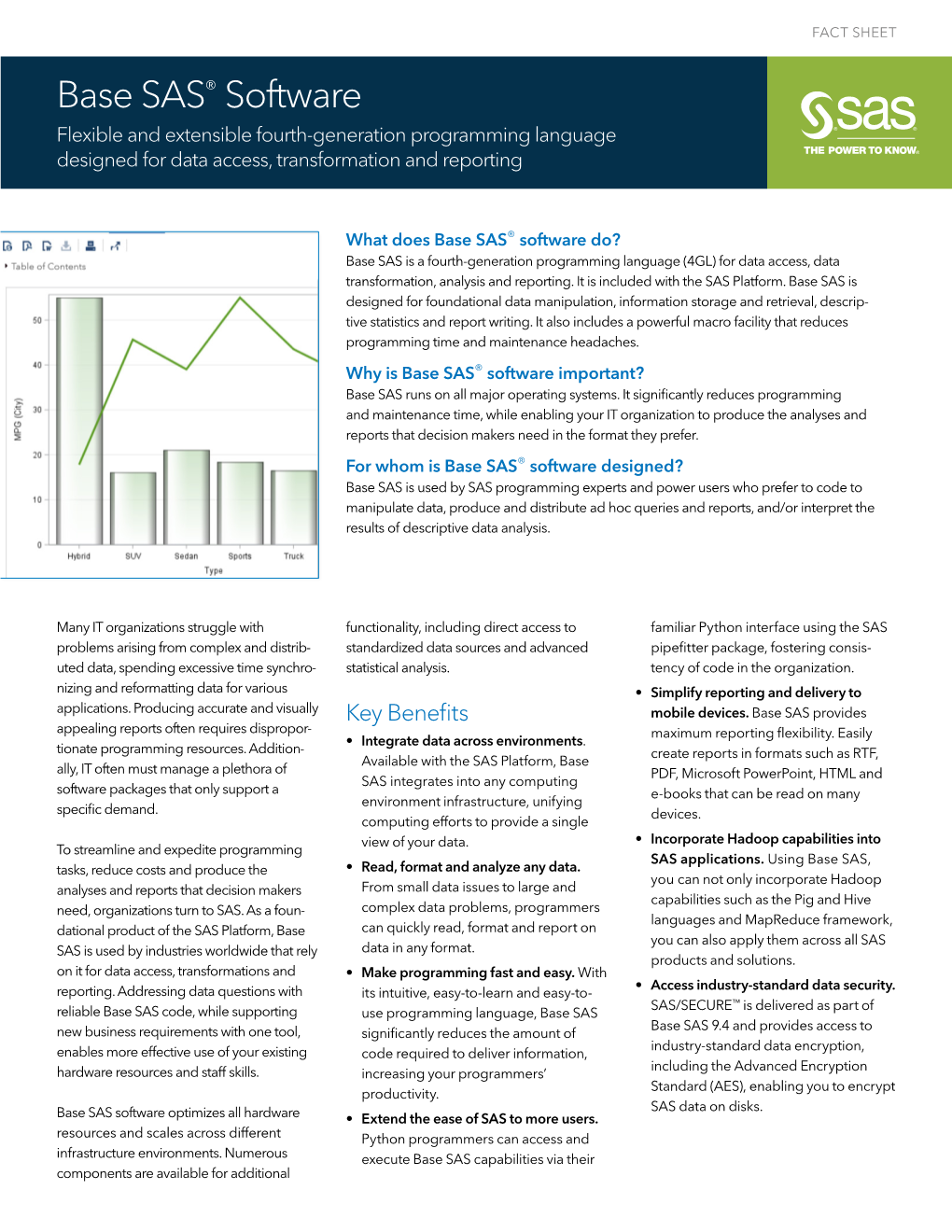 Base SAS® Software Flexible and Extensible Fourth-Generation Programming Language Designed for Data Access, Transformation and Reporting