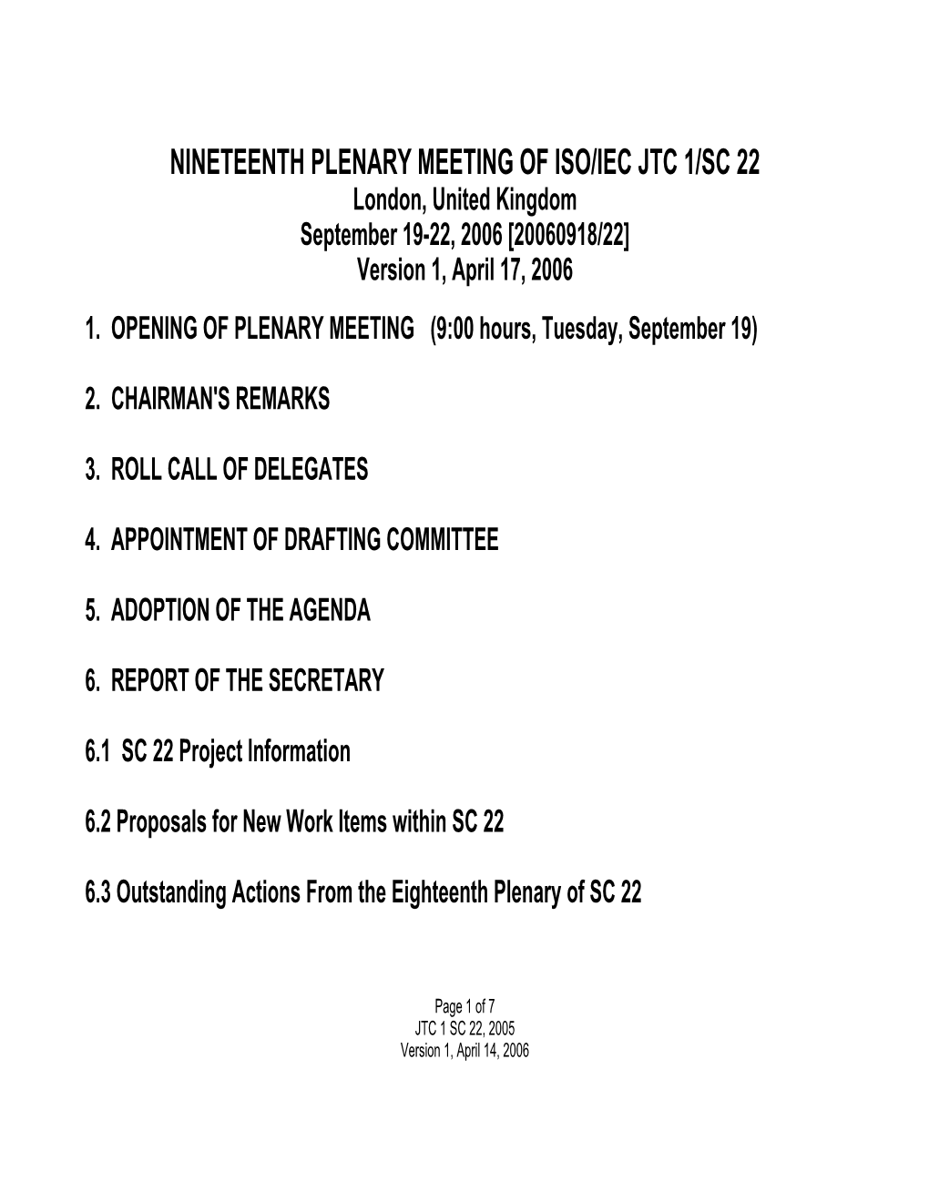 NINETEENTH PLENARY MEETING of ISO/IEC JTC 1/SC 22 London, United Kingdom September 19-22, 2006 [20060918/22] Version 1, April 17, 2006 1