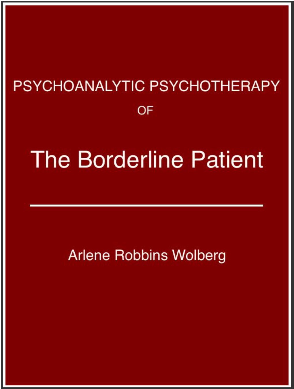 Psychoanalytic Psychotherapy of the Borderline Patient