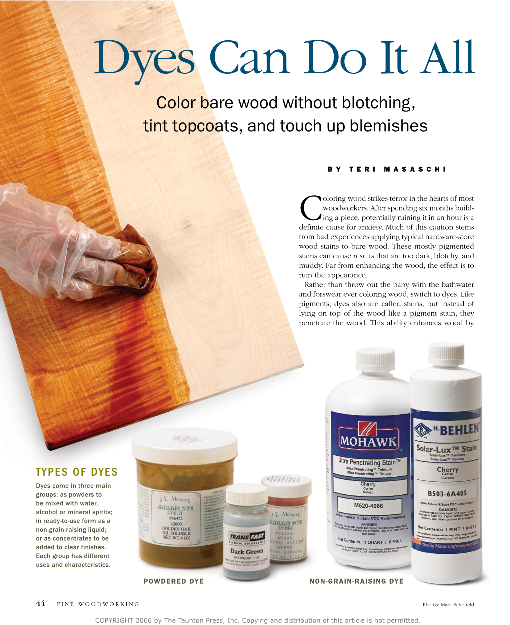 Dyes Can Do It All Color Bare Wood Without Blotching, Tint Topcoats, and Touch up Blemishes