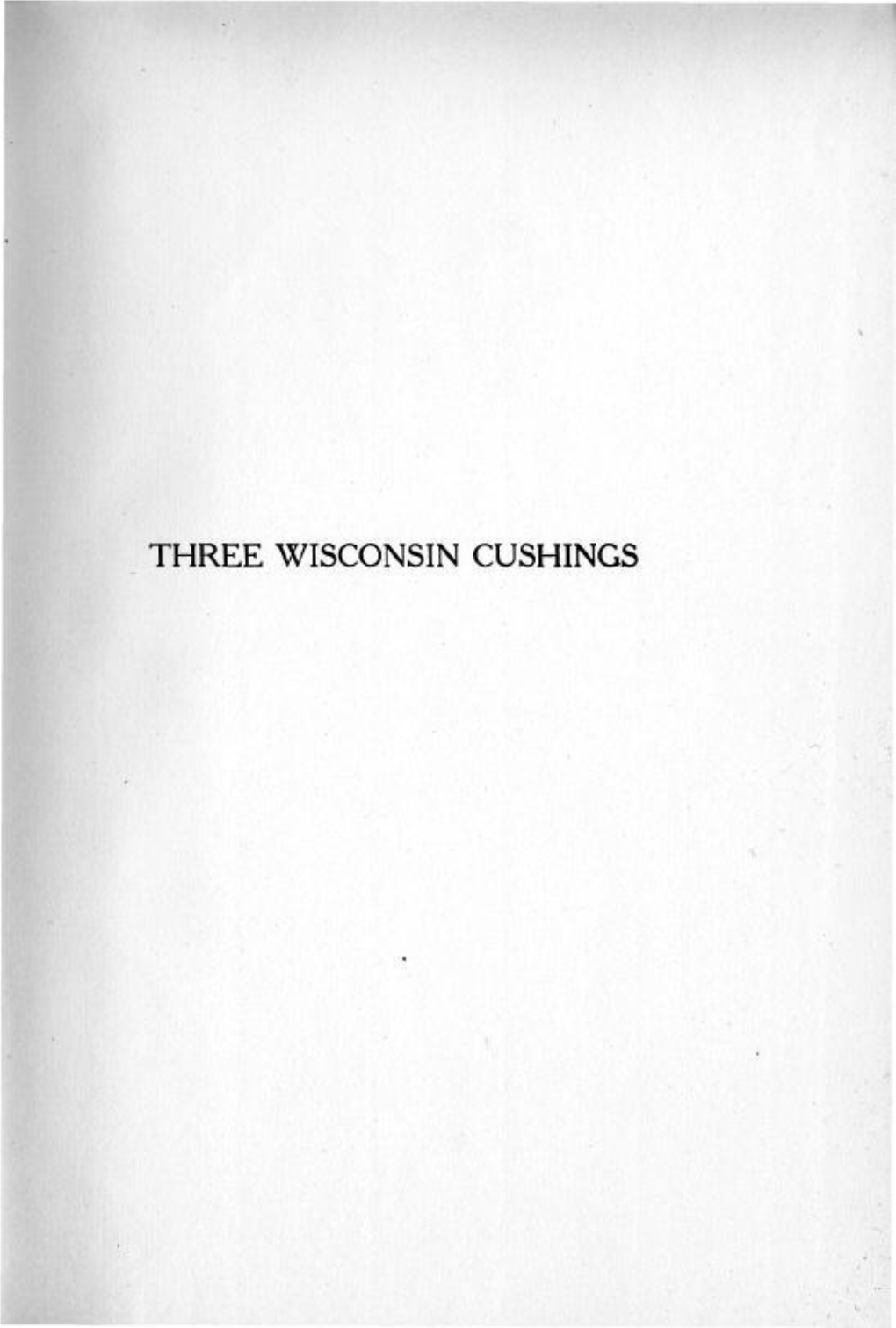 THREE WISCONSIN CUSHINGS F.,Cjr: ..I ! ,.U