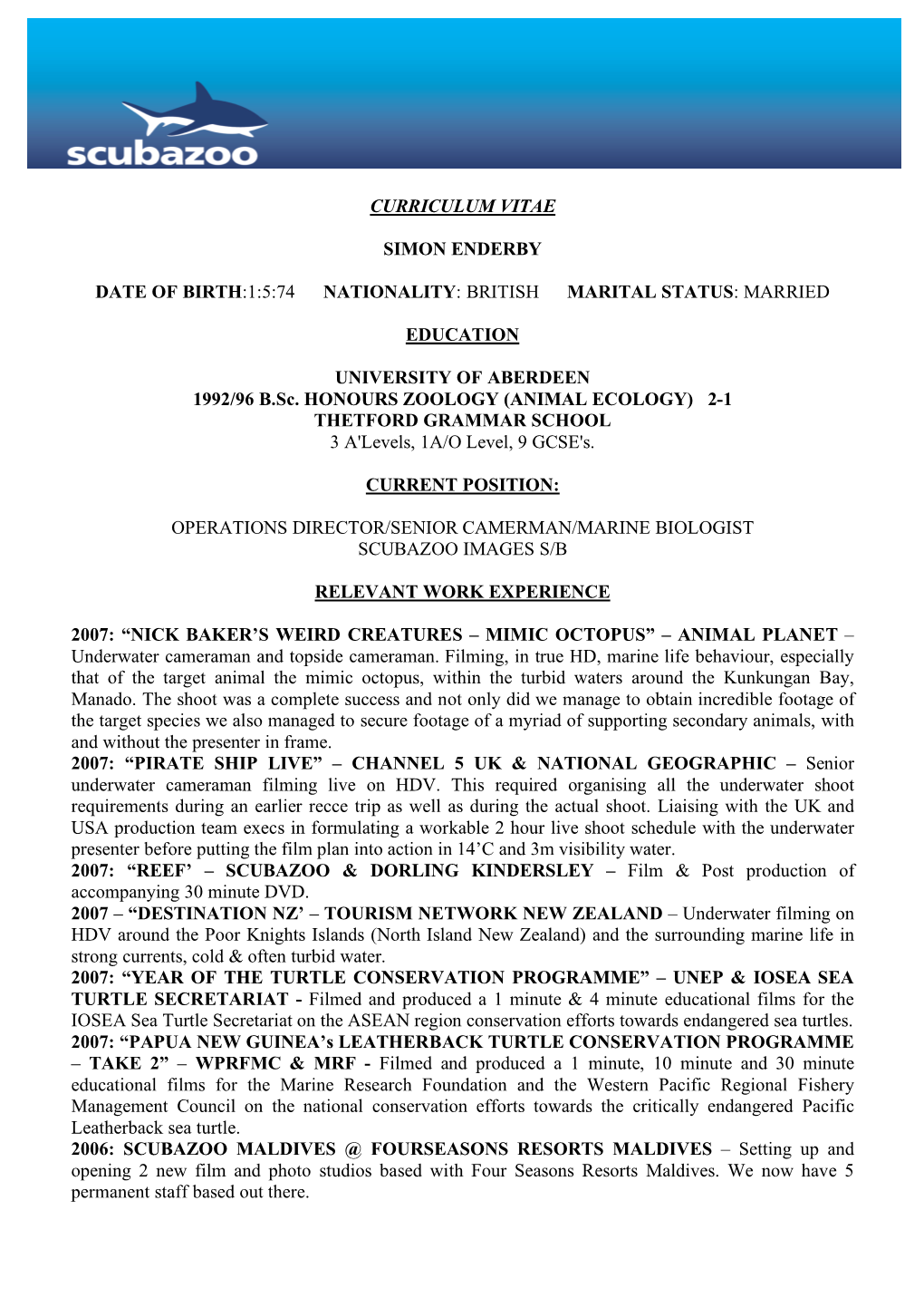 Curriculum Vitae Simon Enderby Date of Birth:1:5:74 Nationality: British Marital Status: Married Education University Of