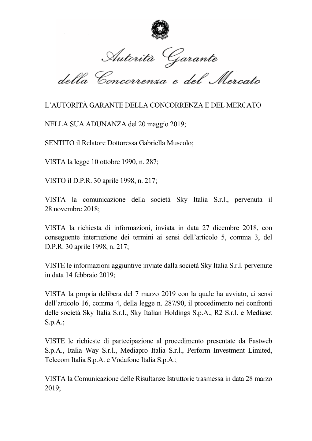 L'autorità GARANTE DELLA CONCORRENZA E DEL MERCATO NELLA SUA ADUNANZA Del 20 Maggio 2019; SENTITO Il Relatore Dottoressa Gabr