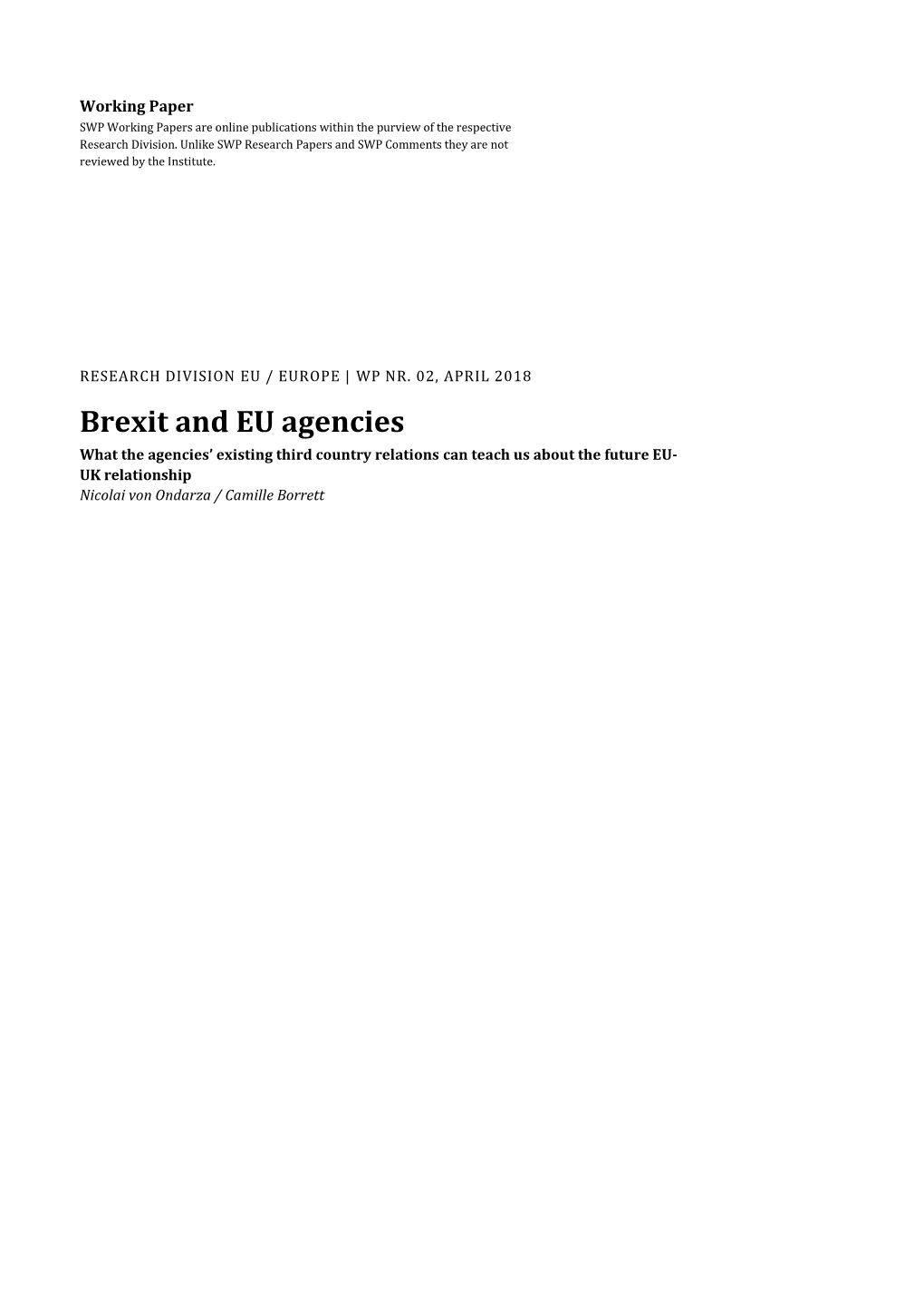 Brexit and EU Agencies What the Agencies’ Existing Third Country Relations Can Teach Us About the Future EU- UK Relationship Nicolai Von Ondarza / Camille Borrett
