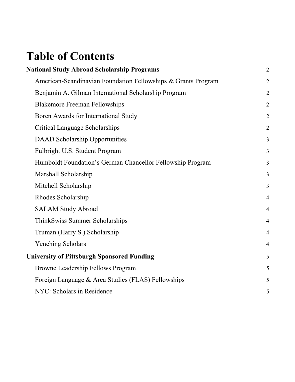 Table of Contents National Study Abroad Scholarship Programs 2 American-Scandinavian Foundation Fellowships & Grants Program 2 Benjamin A