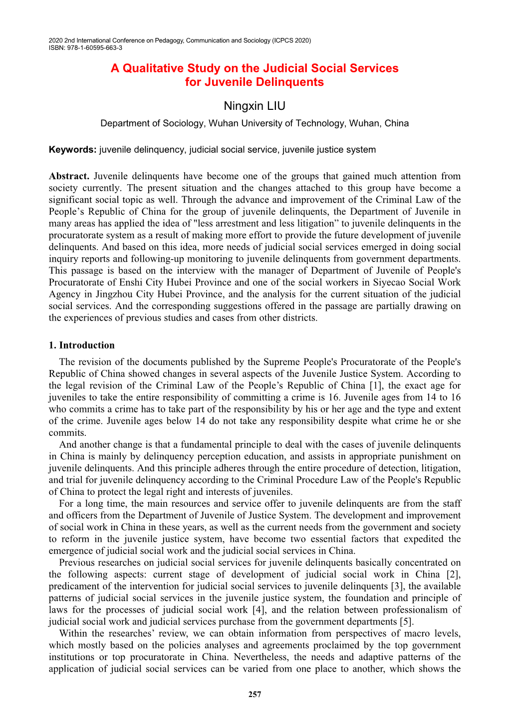 A Qualitative Study on the Judicial Social Services for Juvenile Delinquents Ningxin LIU Department of Sociology, Wuhan University of Technology, Wuhan, China