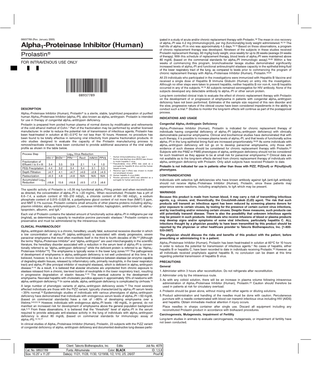 Prolastin.18 the Mean in Vivo Recovery 18,19 of Alpha1-PI Was 4.2 Mg (Immunologic)/Dl Per Mg (Functional)/Kg Body Weight Administered