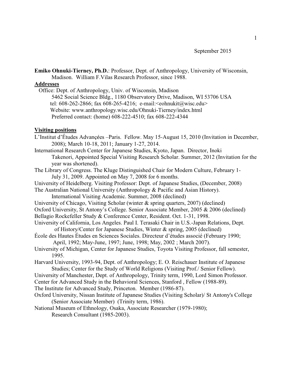 1 September 2015 Emiko Ohnuki-Tierney, Ph.D.: Professor, Dept. of Anthropology, University of Wisconsin, Madison. William F.Vil