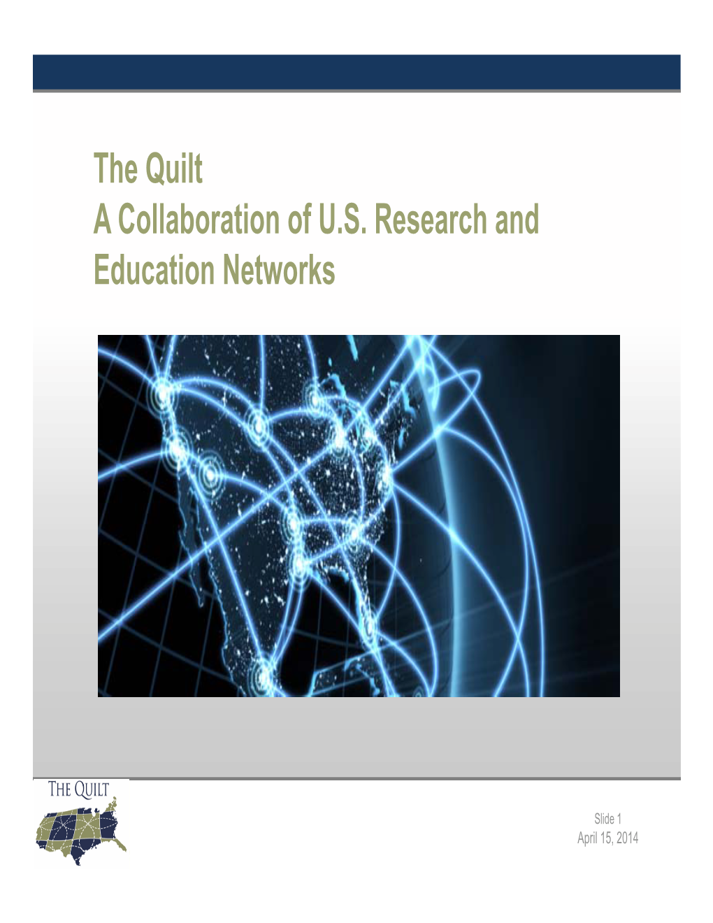 The Quilt a Collaboration of U.S. Research and Education Networks