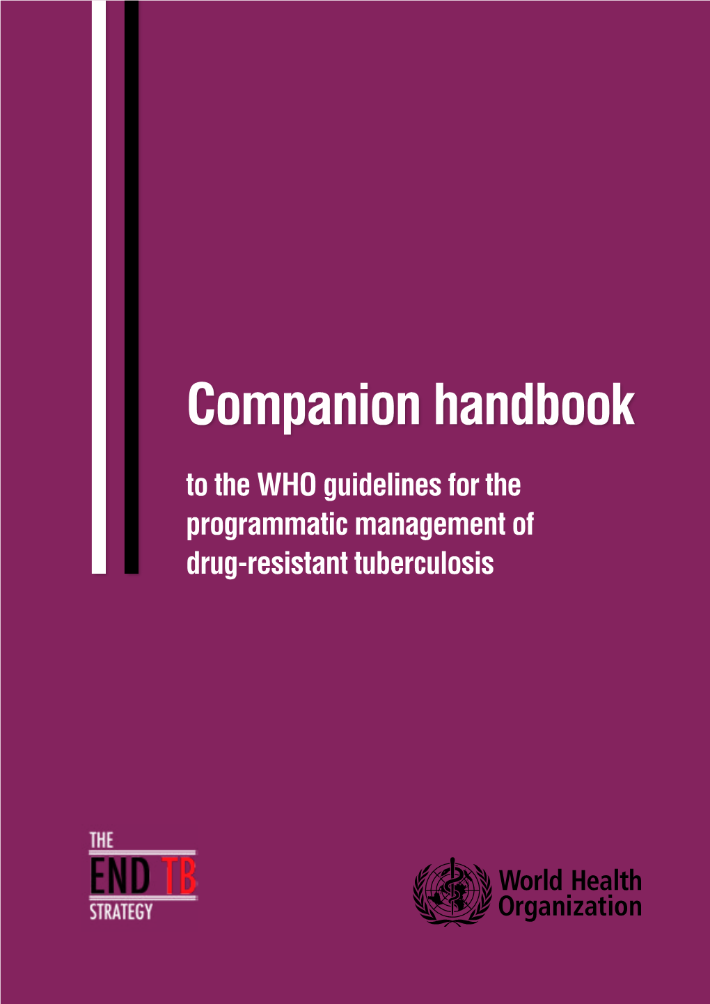 Companion Handbook to the WHO Guidelines for the Programmatic Management of Drug-Resistant Tuberculosis ISBN 978 92 4 154880 9