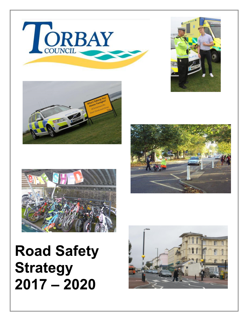 Road Safety Strategy 2017 – 2020 Brixham * Paignton * Torquay Contents