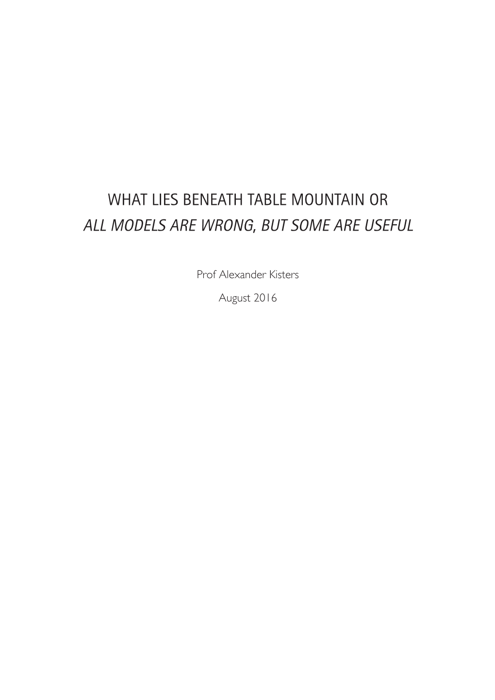 What Lies Beneath Table Mountain Or All Models Are Wrong, but Some Are Useful