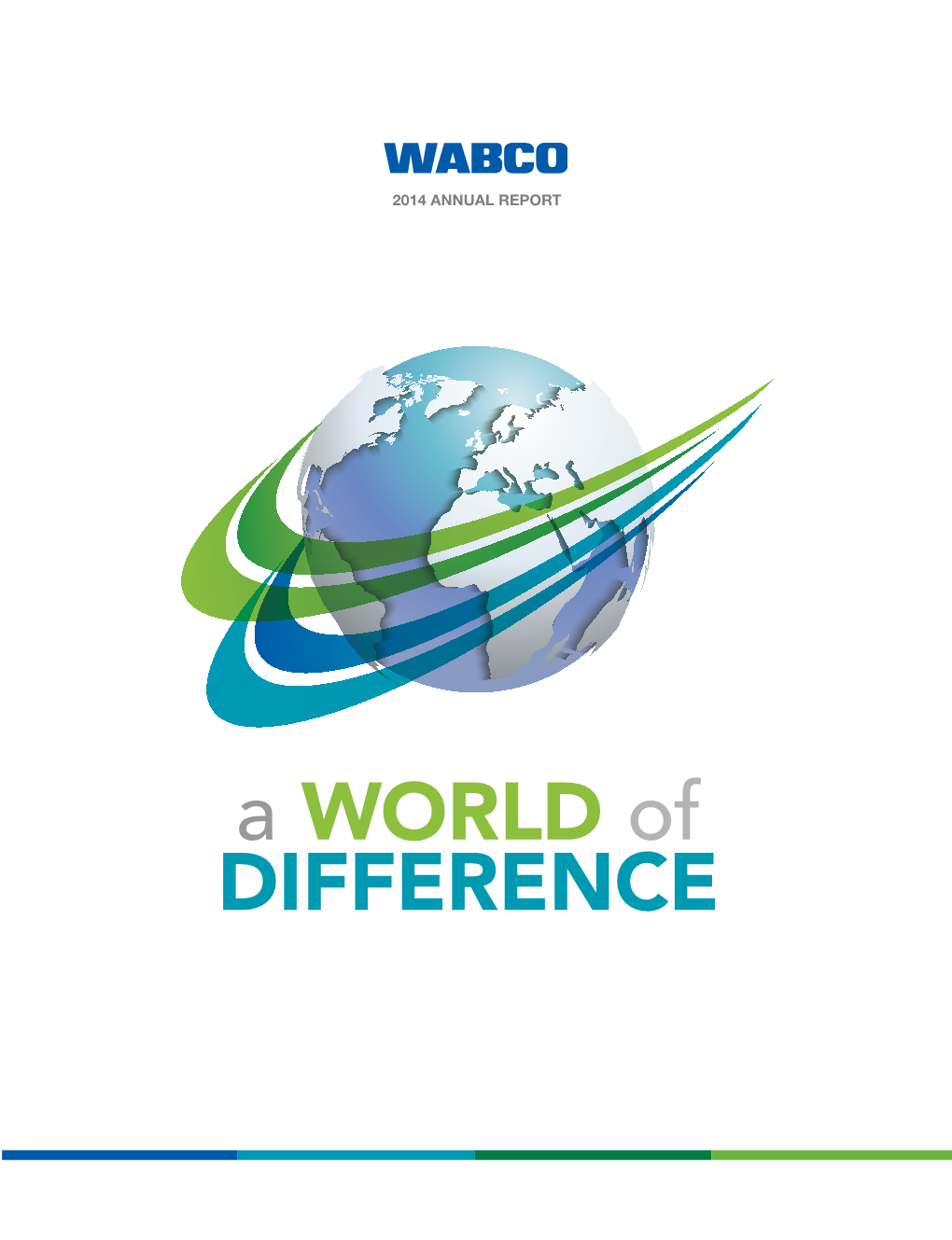 WABCO 2014 ANNUAL REPORT 1 WABCO’S Earnings for 2014 Mark Yet Another Annual Record Return for Our Shareowners