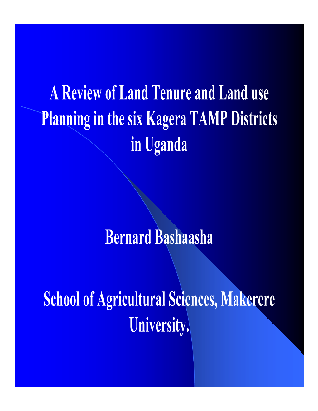 A Review of Land Tenure and Land Use Planning in the Six Kagera TAMP Districts in Uganda