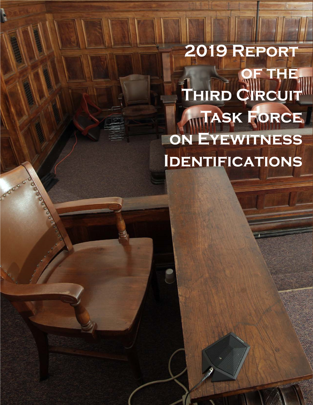 2019 Report of the Third Circuit Task Force on Eyewitness Identifications 2019 REPORT of the THIRD CIRCUIT TASK FORCE on EYEWITNESS IDENTIFICATIONS