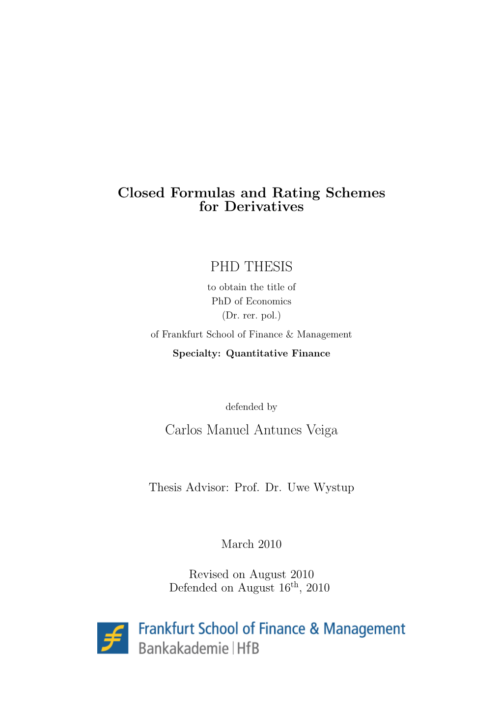 Closed Formulas and Rating Schemes for Derivatives PHD THESIS Carlos Manuel Antunes Veiga