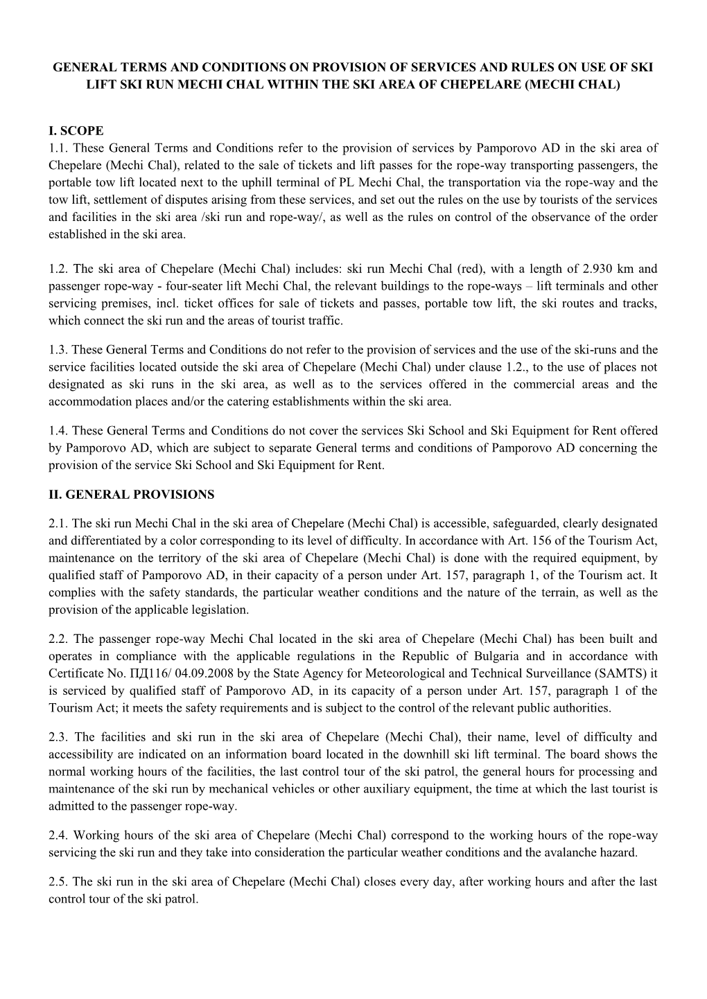 General Terms and Conditions on Provision of Services and Rules on Use of Ski Lift Ski Run Mechi Chal Within the Ski Area of Chepelare (Mechi Chal)