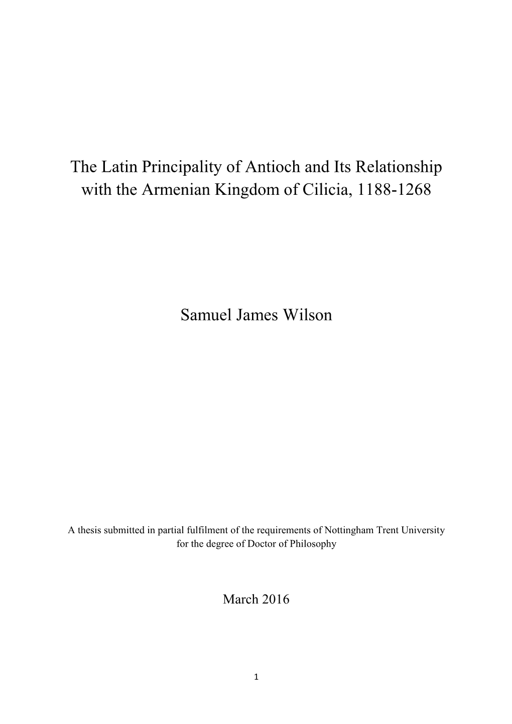 The Latin Principality of Antioch and Its Relationship with the Armenian Kingdom of Cilicia, 1188-1268 Samuel James Wilson