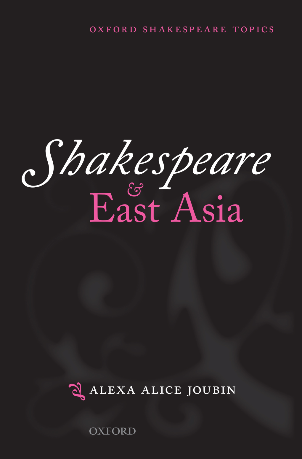 Shakespeare and East Asia Alexa Alice Joubin