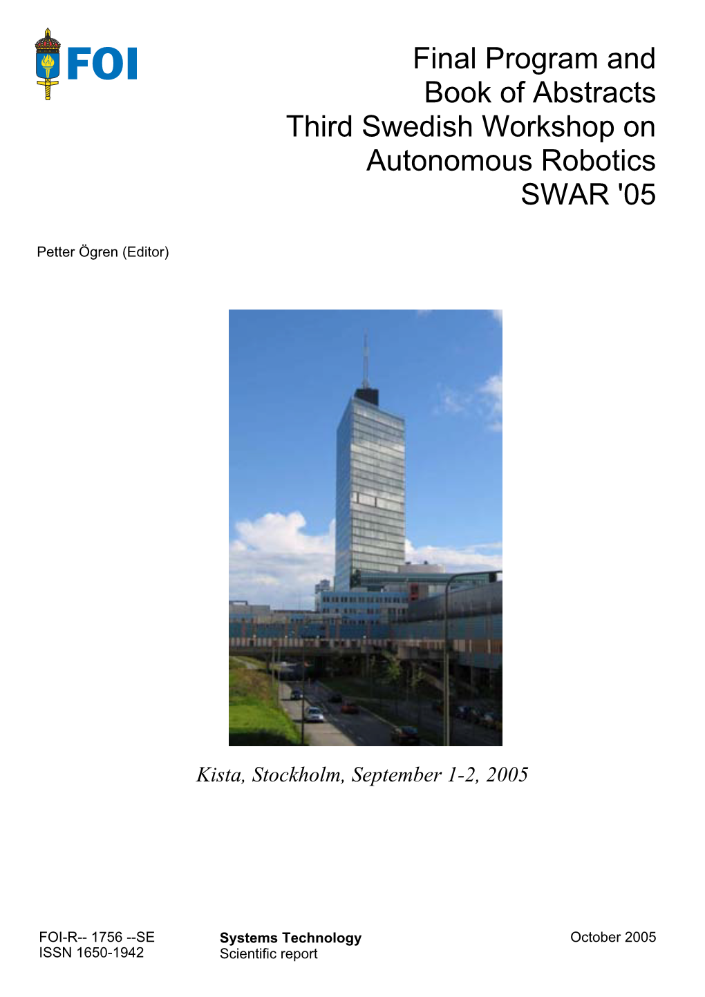 Final Program and Book of Abstracts Third Swedish Workshop on Autonomous Robotics SWAR ´05