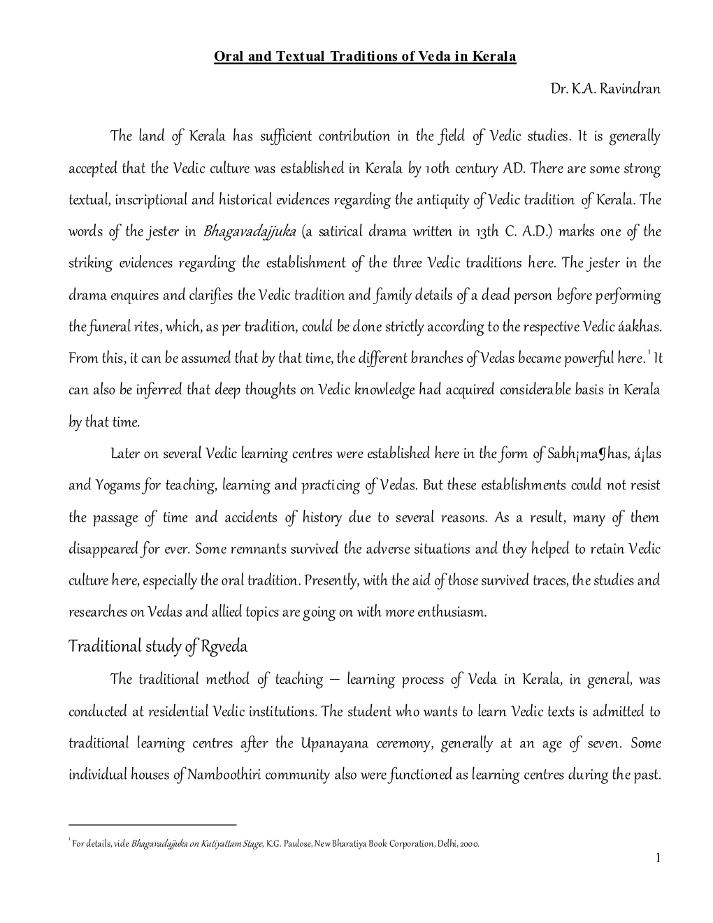 Traditional Study of Rgveda the Traditional Method of Teaching – Learning Process of Veda in Kerala, in General, Was Conducted at Residential Vedic Institutions