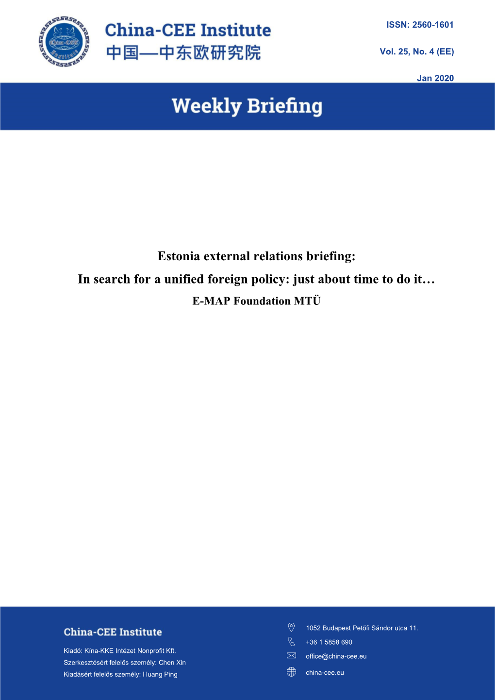 Estonia External Relations Briefing: in Search for a Unified Foreign Policy: Just About Time to Do It… E-MAP Foundation MTÜ