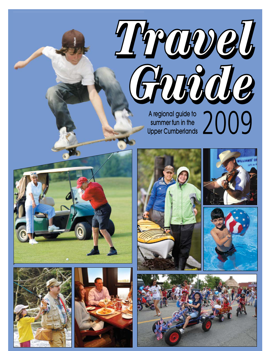 A Regional Guide to Summer Fun in the Upper Cumberlands 2009 2 TRAVEL GUIDE 2009 Crossville Chronicle