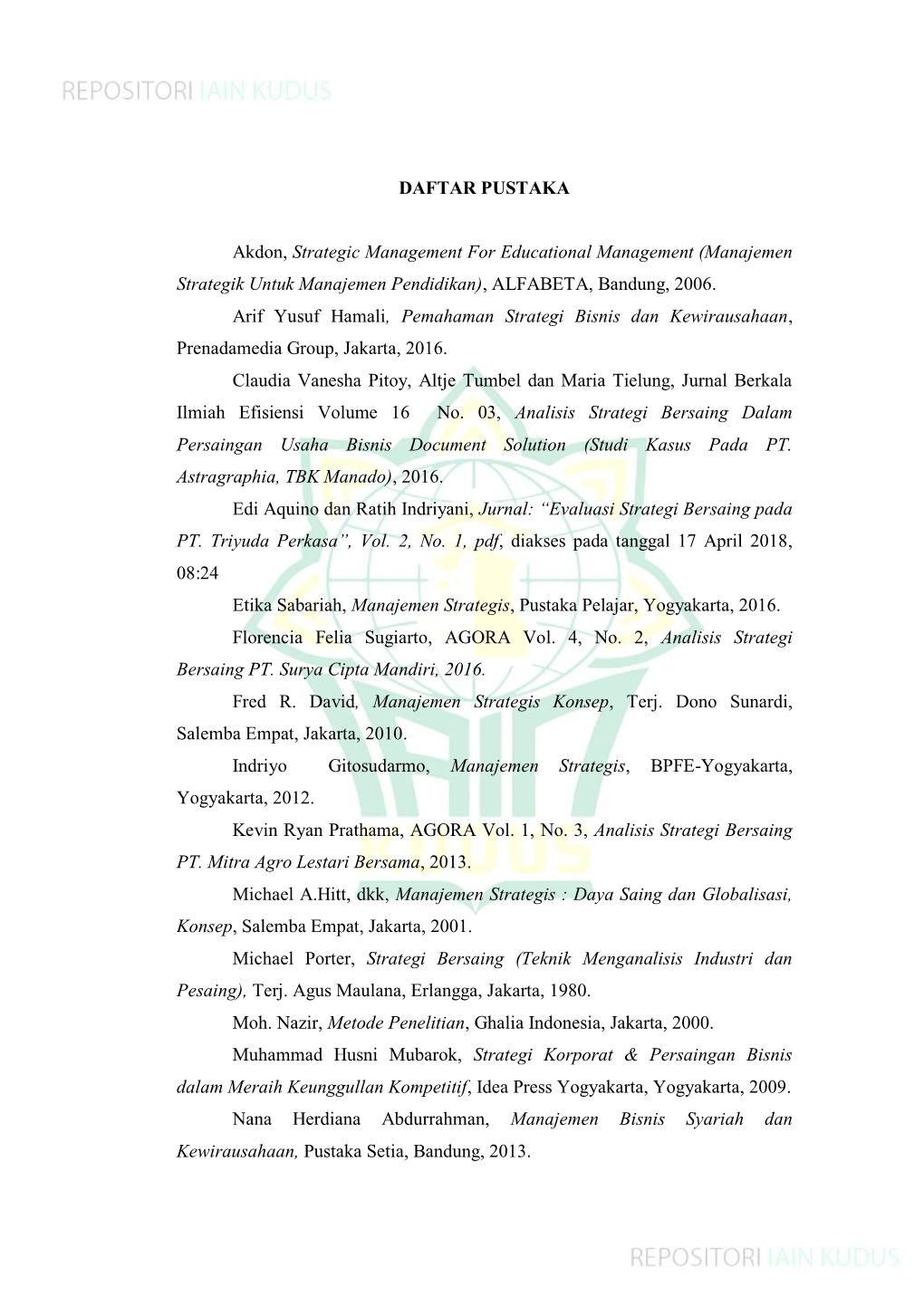 DAFTAR PUSTAKA Akdon, Strategic Management for Educational Management (Manajemen Strategik Untuk Manajemen Pendidikan), ALFABETA