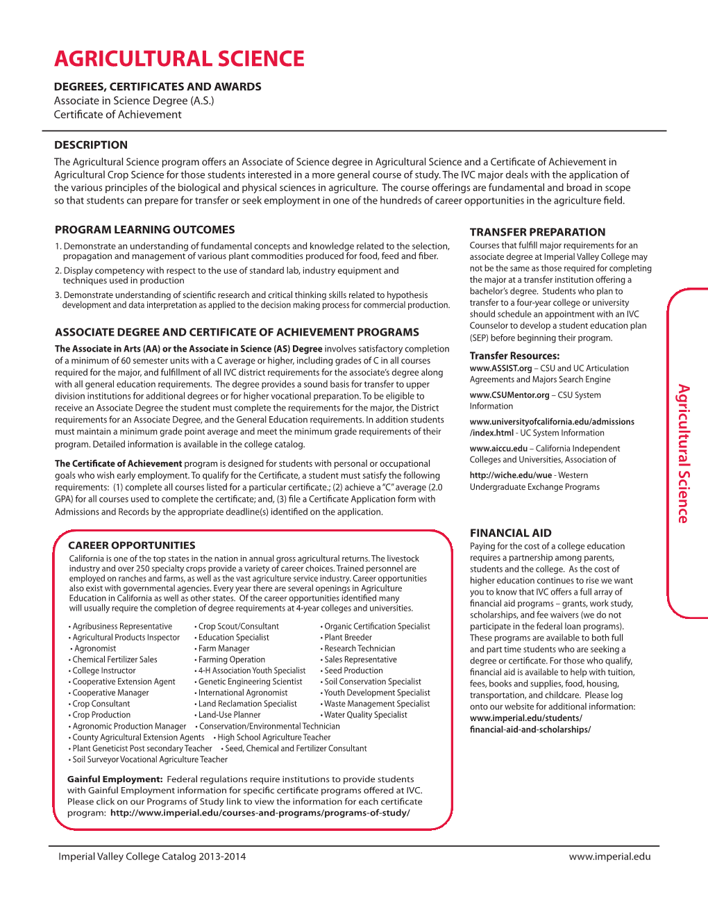 AGRICULTURAL SCIENCE DEGREES, CERTIFICATES and AWARDS Associate in Science Degree (A.S.) Certiﬁcate of Achievement