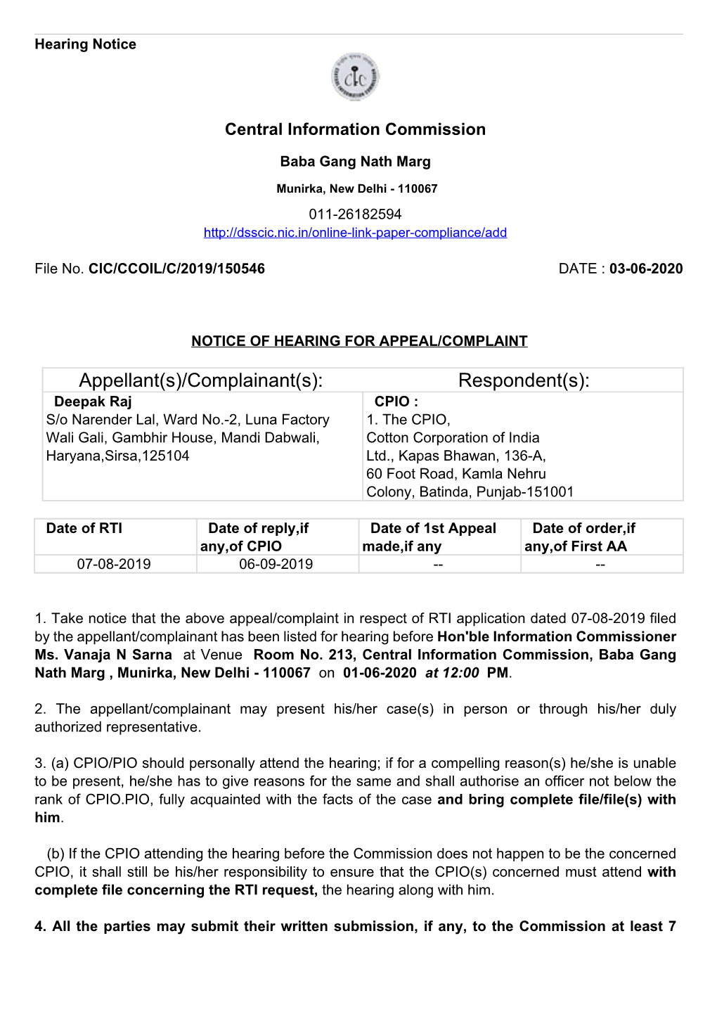 Appellant(S)/Complainant(S): Respondent(S): Deepak Raj CPIO : S/O Narender Lal, Ward No.-2, Luna Factory 1