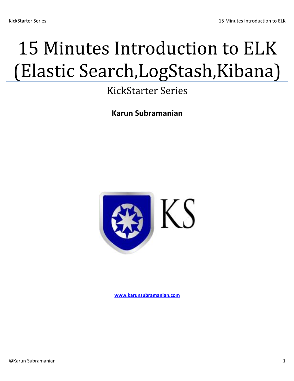 15 Minutes Introduction to ELK (Elastic Search,Logstash,Kibana) Kickstarter Series