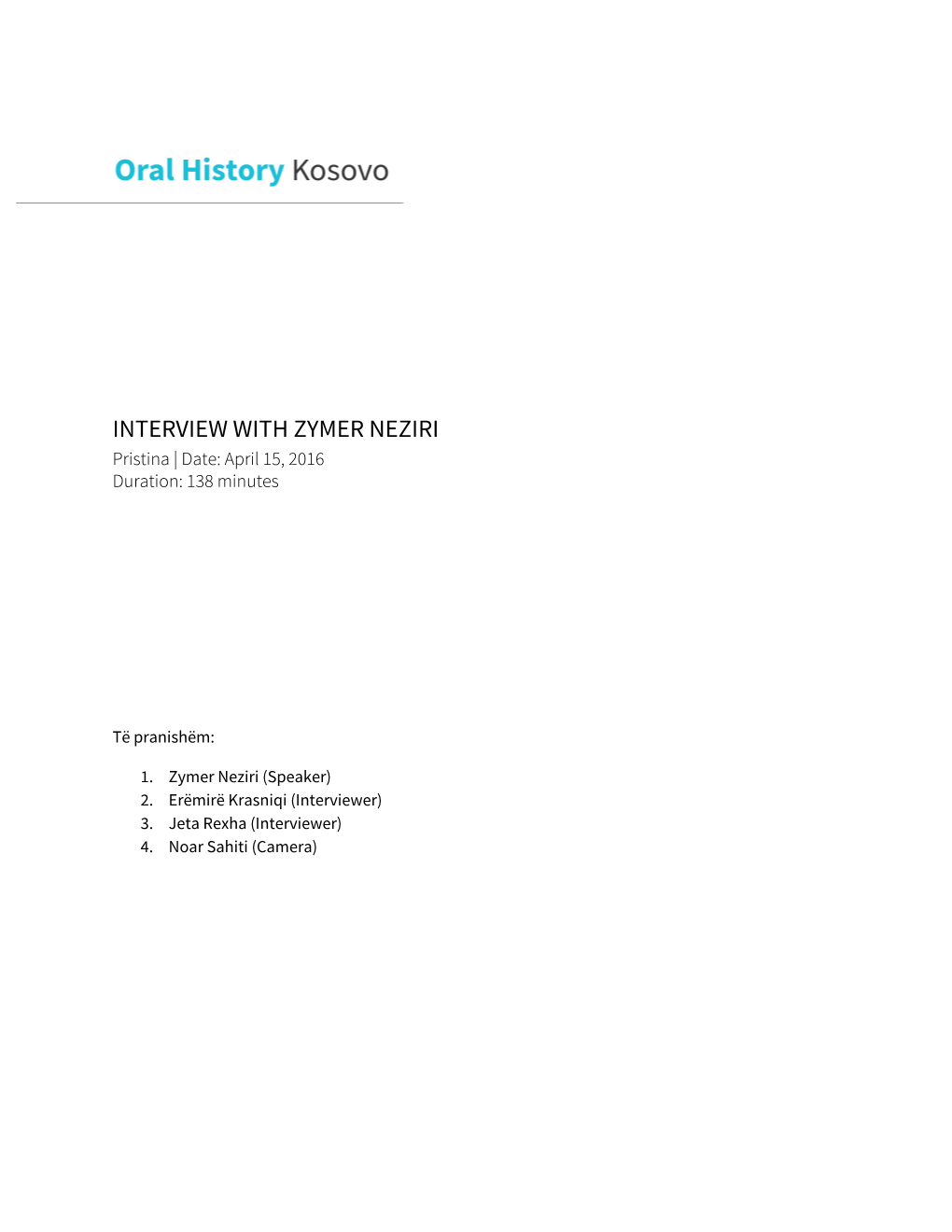 INTERVIEW with ZYMER NEZIRI Pristina | Date: April 15, 2016 Duration: 138 Minutes