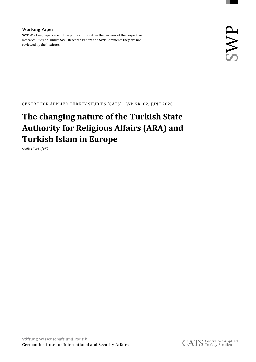 The Changing Nature of the Turkish State Authority for Religious Affairs (ARA) and Turkish Islam in Europe Günter Seufert