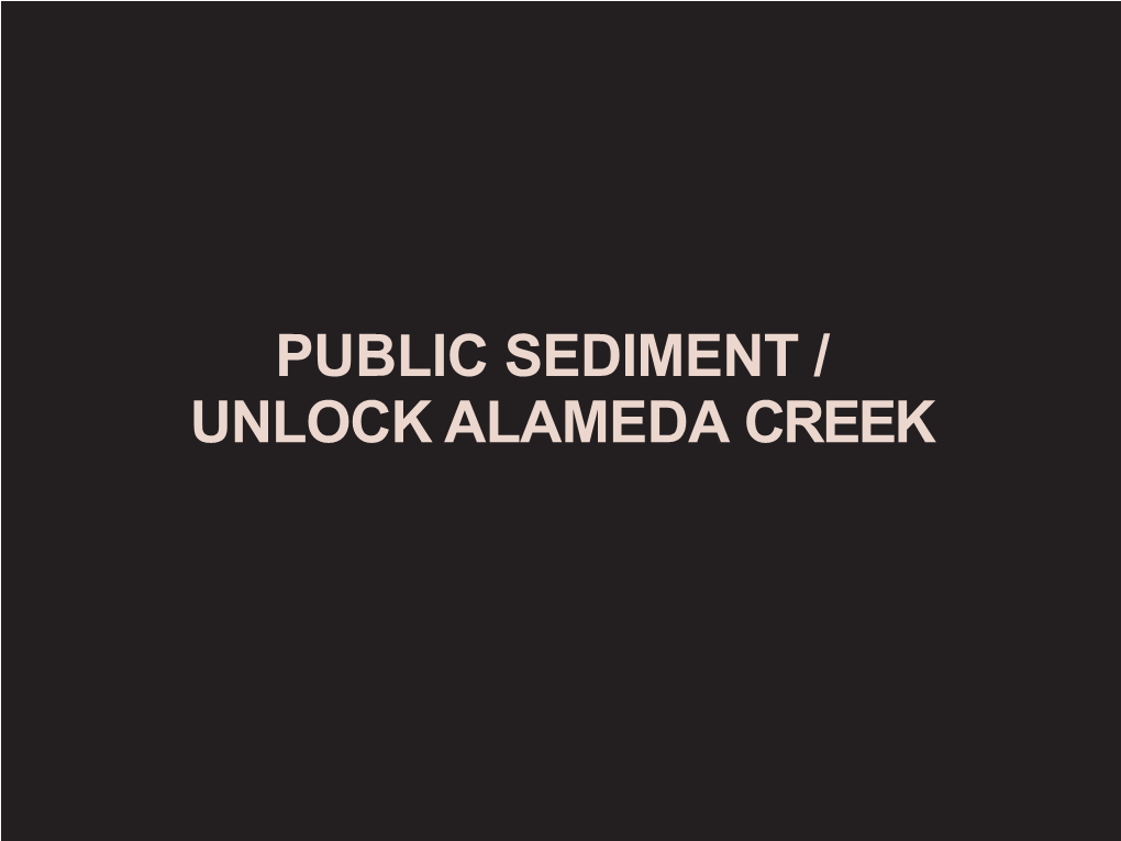 Public Sediment / Unlock Alameda Creek