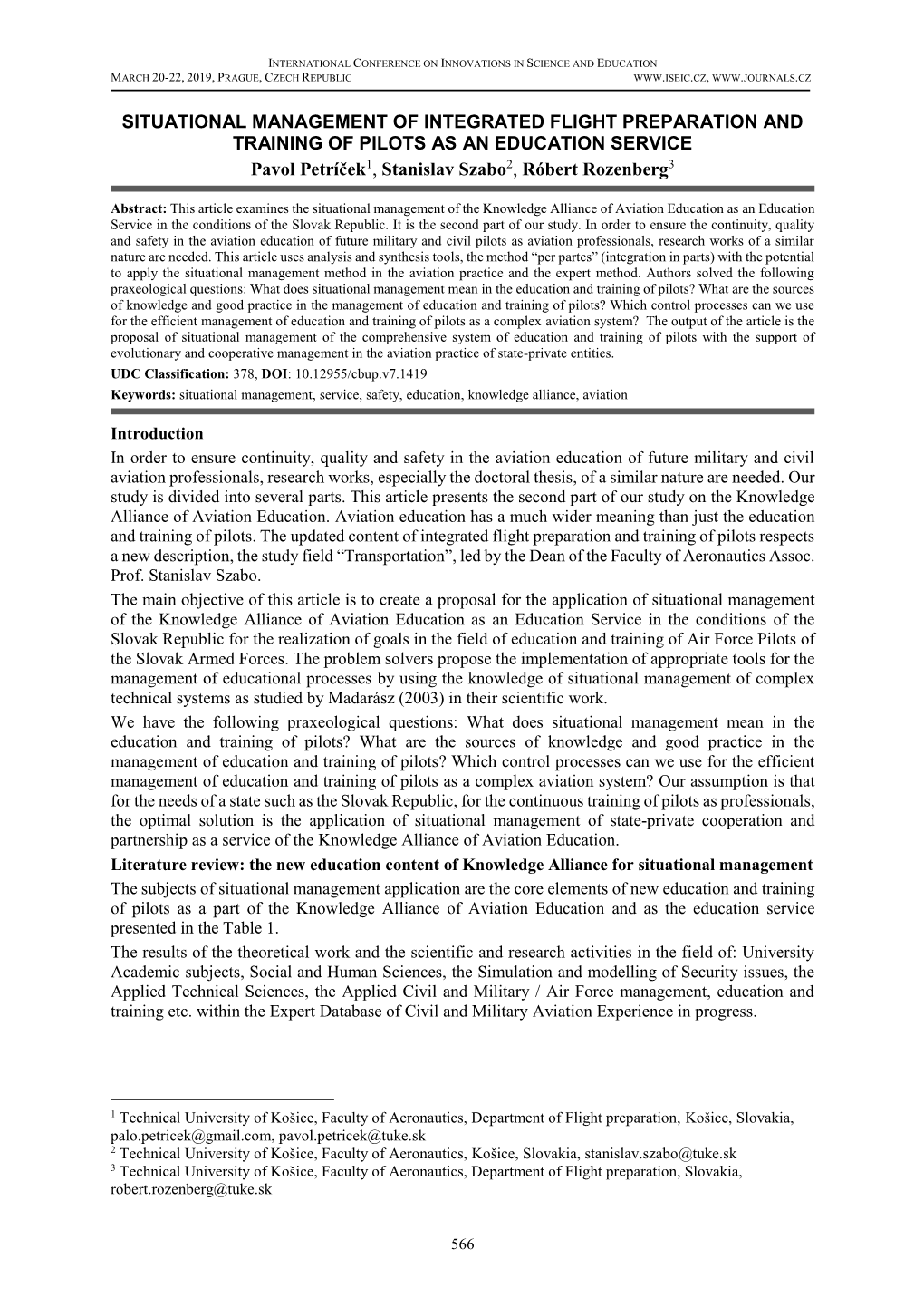 SITUATIONAL MANAGEMENT of INTEGRATED FLIGHT PREPARATION and TRAINING of PILOTS AS an EDUCATION SERVICE Pavol Petríček1, Stanislav Szabo2, Róbert Rozenberg3