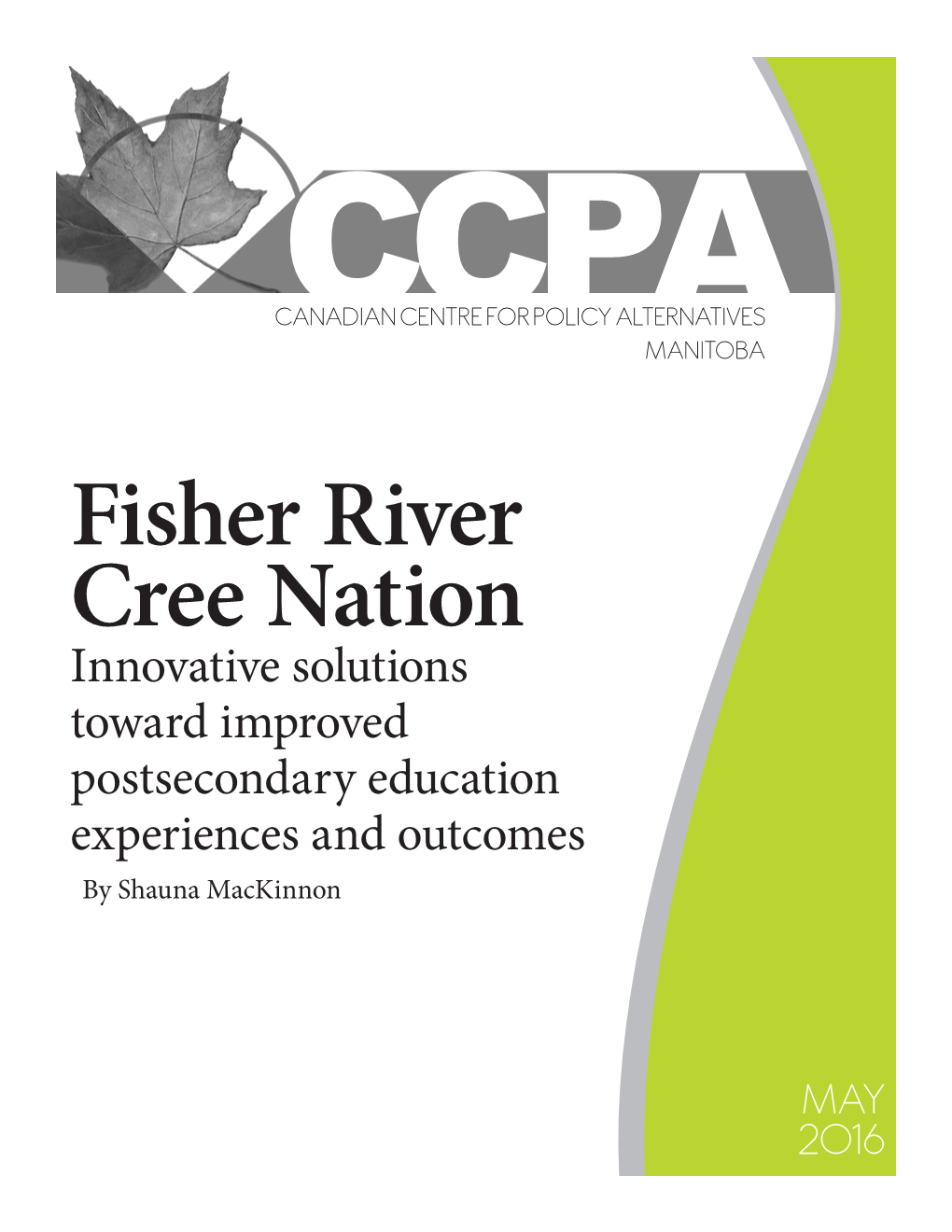 Fisher River Cree Nation Innovative Solutions Toward Improved Postsecondary Education Experiences and Outcomes by Shauna Mackinnon