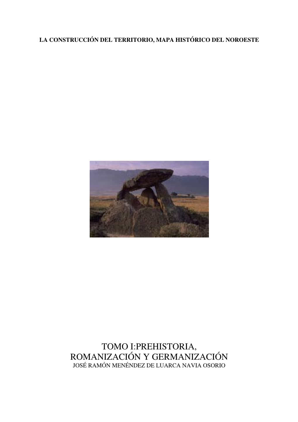 Tomo I:Prehistoria, Romanización Y Germanización José Ramón Menéndez De Luarca Navia Osorio