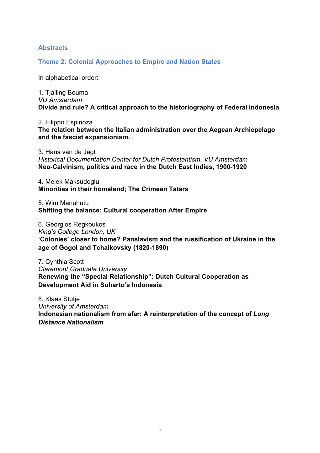 Abstracts Theme 2: Colonial Approaches to Empire and Nation States in Alphabetical Order: 1. Tjalling Bouma VU Amsterdam Divid