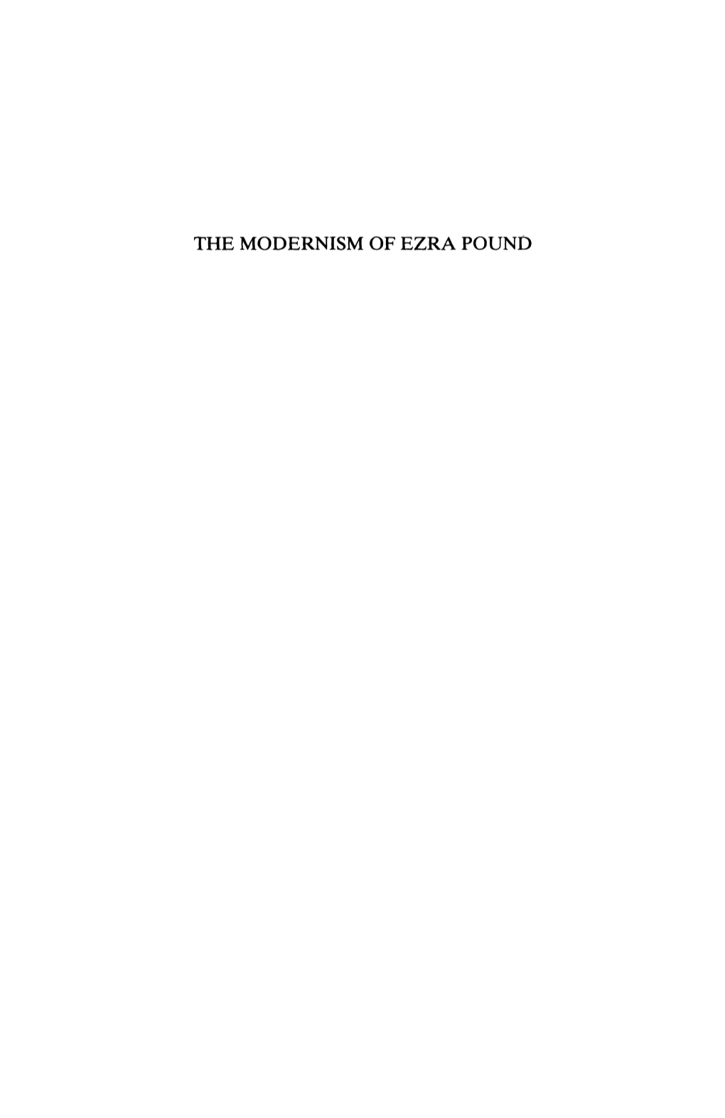 The Modernism of Ezra Pound the Modernism of Ezra Pound