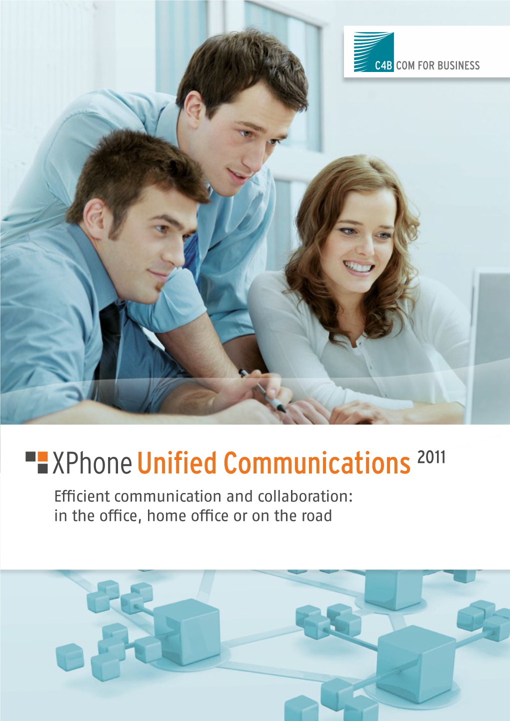 Efficient Communication and Collaboration: in the Office, Home Office Or on the Road UNIFIED COMMUNICATIONS & COLLABORATION Easy Processes and Collaboration Support