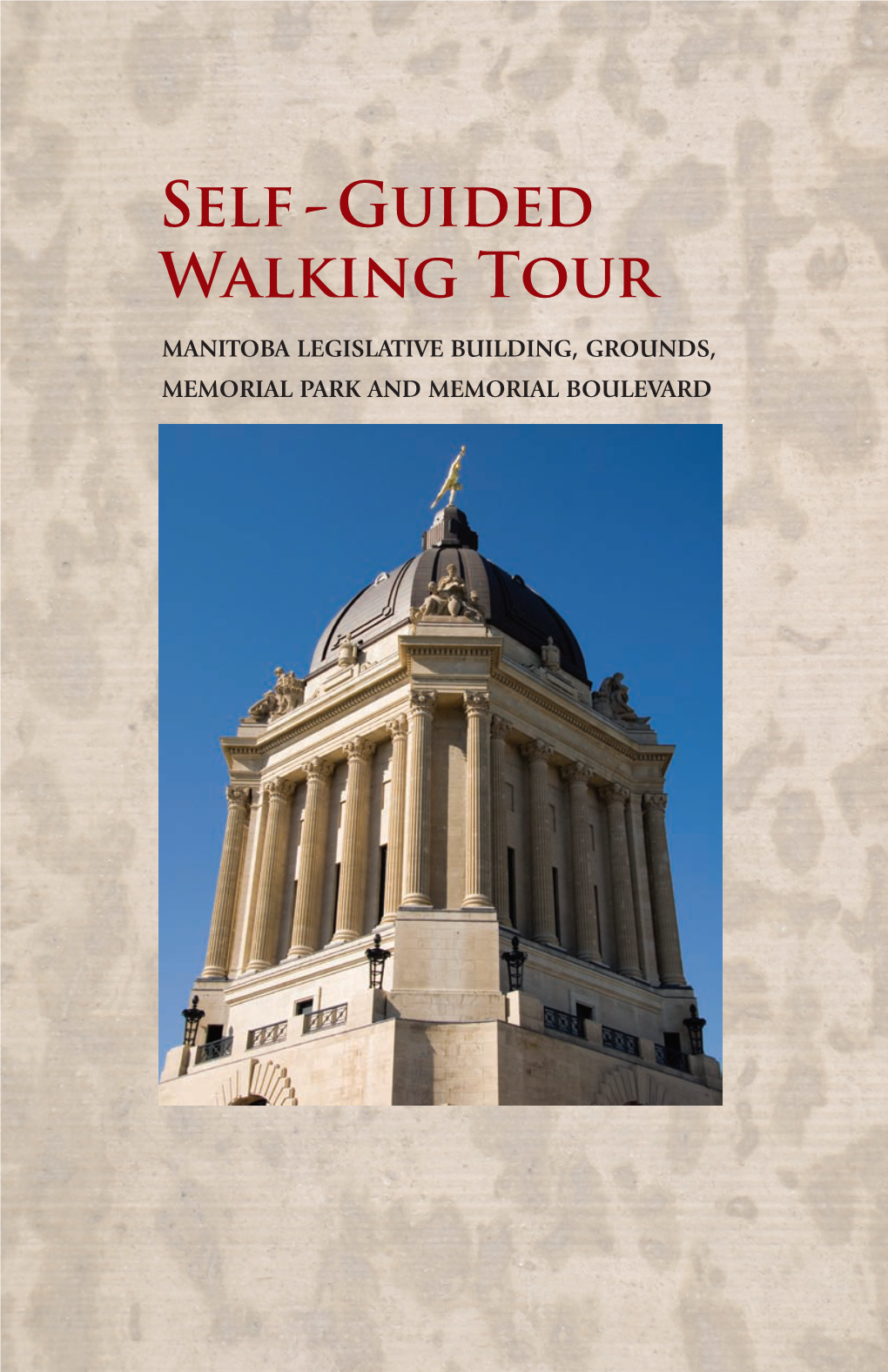 Self - Guided Walking Tour MANITOBA LEGISLATIVE BUILDING, GROUNDS, MEMORIAL PARK and MEMORIAL BOULEVARD