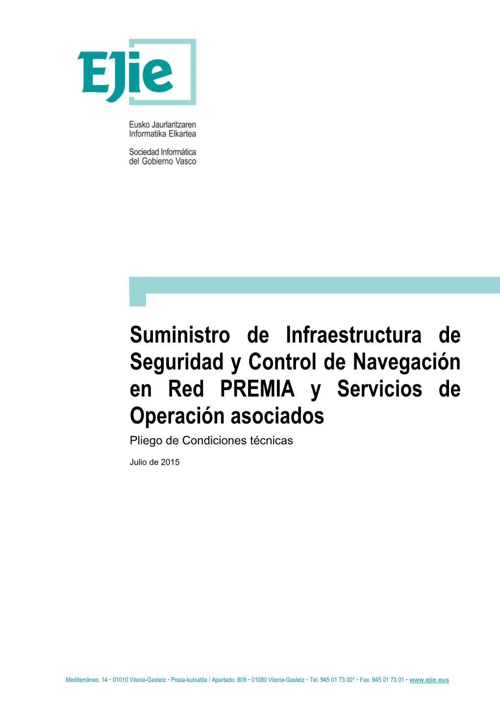 Suministro De Infraestructura De Seguridad Y Control De Navegación En Red PREMIA Y Servicios De Operación Asociados Pliego De Condiciones Técnicas 2 / 89