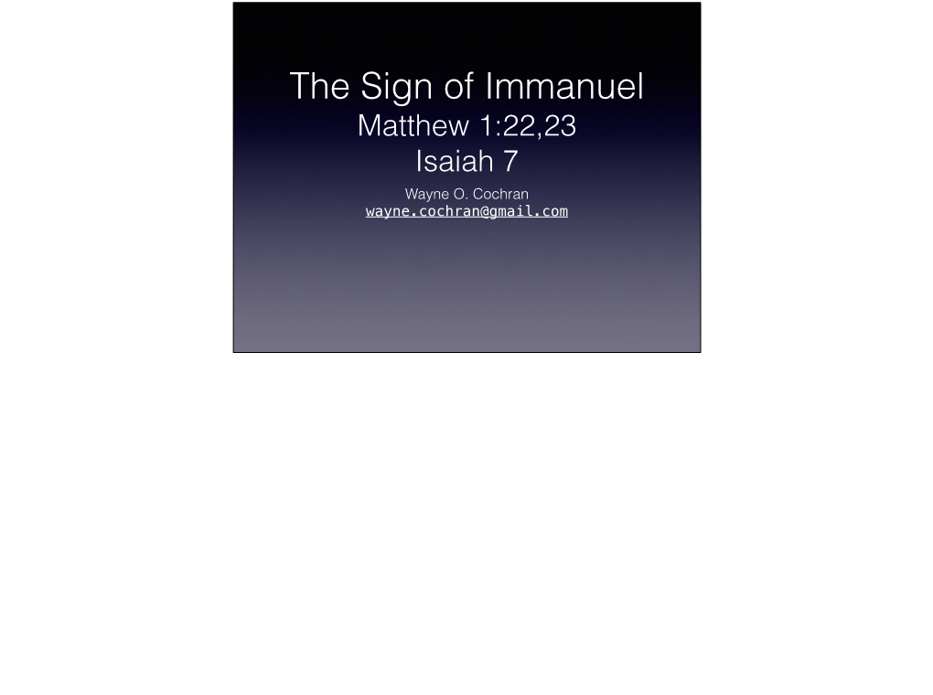 The Sign of Immanuel Matthew 1:22,23 Isaiah 7 Wayne O