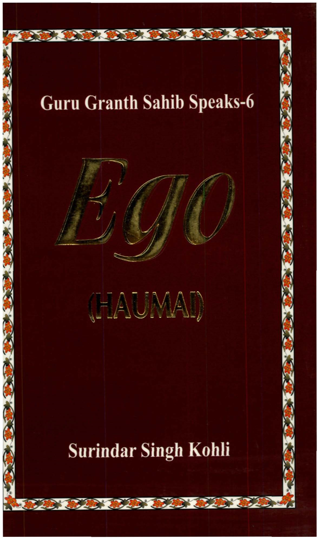 Guru.Granth.Sahib.Speaks.Volume.06.Ego.By.Surinder.Singh.Kohli