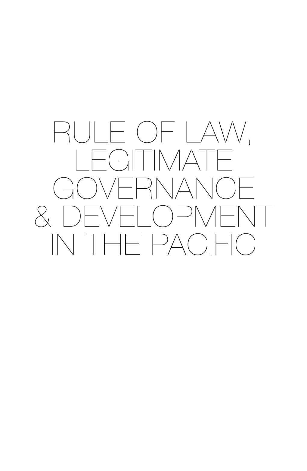 Rule of Law, Legitimate Governance & Development in the Pacific