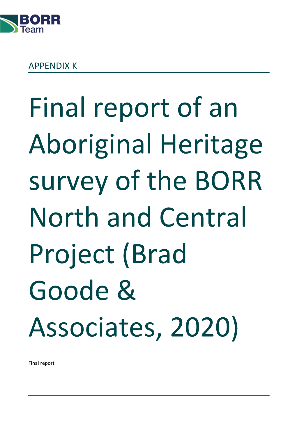 APPENDIX K Final Report of an Aboriginal Heritage Survey of the BORR North and Central Project (Brad Goode & Associates, 2020)