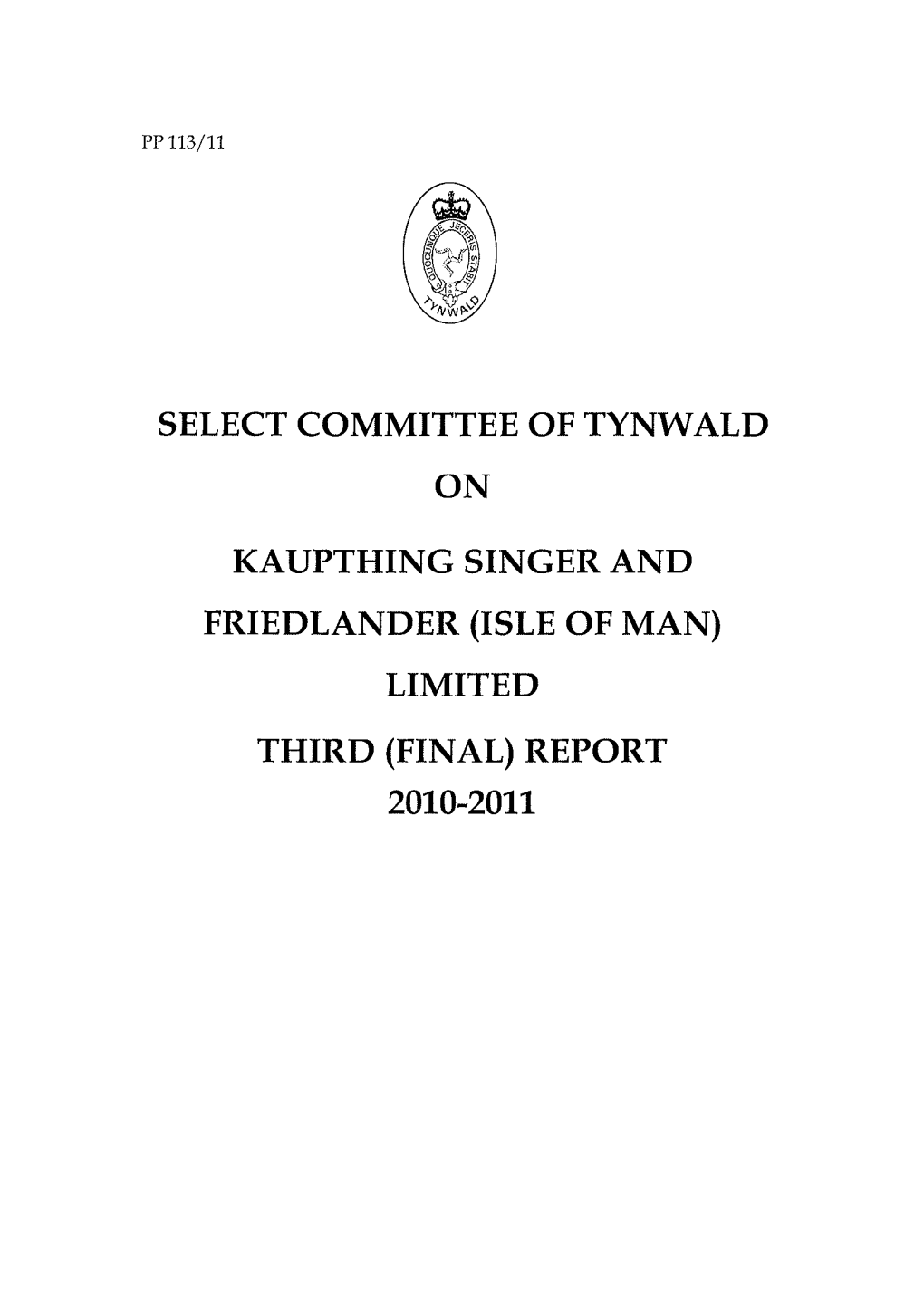 Select Committee of Tynwald on Kaupthing Singer and Friedlander (Isle of Man) Limited Third (Final) Report 2010-2011