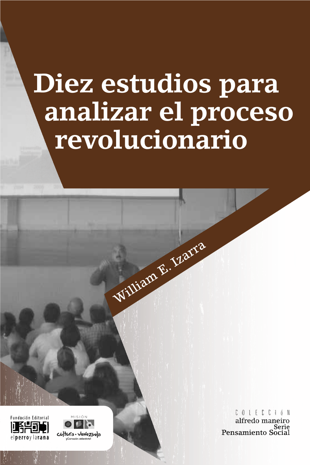 Diez Estudios Para Analizar El Proceso Revolucionario W Illiam E. Izarra