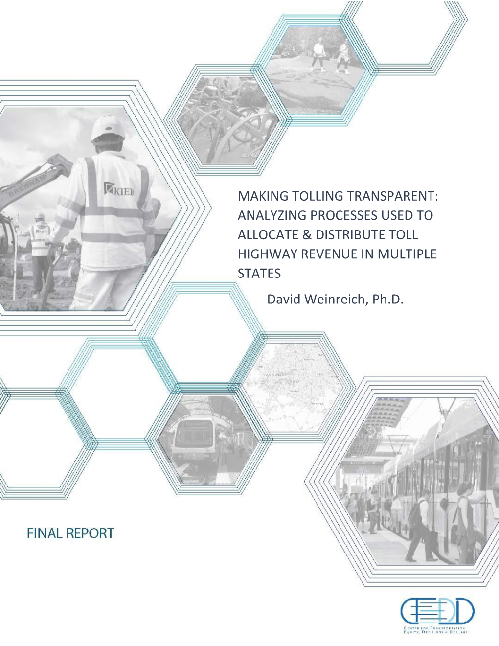 MAKING TOLLING TRANSPARENT: ANALYZING PROCESSES USED to ALLOCATE & DISTRIBUTE TOLL HIGHWAY REVENUE in MULTIPLE STATES David Weinreich, Ph.D